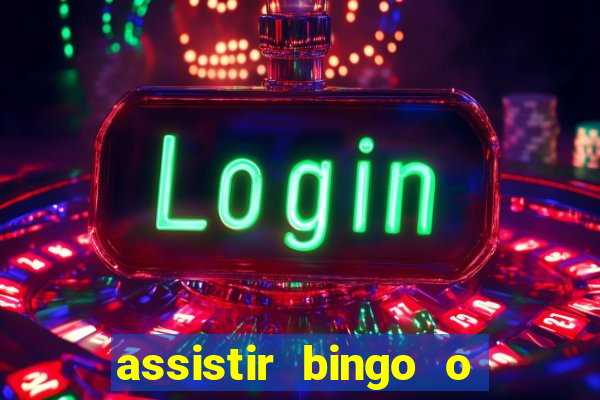 assistir bingo o rei das manhas filme completo dublado